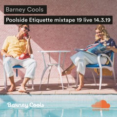 Barney Cools | Poolside Etiquette Live mixtape 19