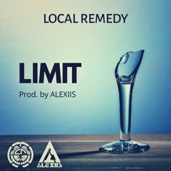 LOCAL REMEDY - Limit (Prod. by Alexiis)