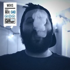 FUXWITHIT Guest Mix: 040 - WEKS