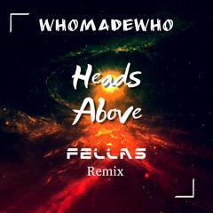 Heads Above (Fella's Remix)