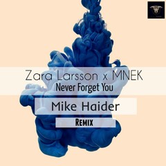 Zara Larsson X MNEK - Never Forget You (Mike Haider Remix)