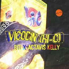 VICODIN (Hi-c) - Biti X Actavis Kelly