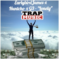 EarlybirdJames x Huntcho x G3 - "Lonely"