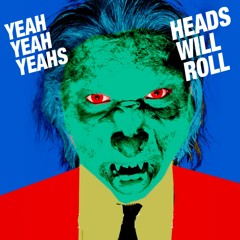 10- Yeah Yeah Yeahs - Heads Will Roll Cover