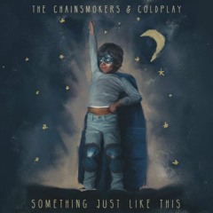 7- Coldplay & The Chainsmokers - Something Just Like That Cover