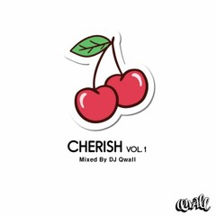 Cherish Vol.1 Mixed By DJ Qwall