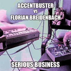 Accentbuster vs Florian Breidenbach - Serious Business