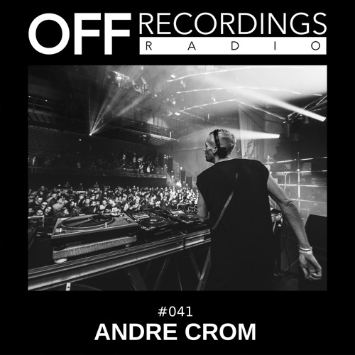 OFF Recordings Radio #41 with Andre Crom