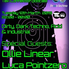 Tek-Connektion Podcast March 2019 - Ollie Linear & Luca Pointzero