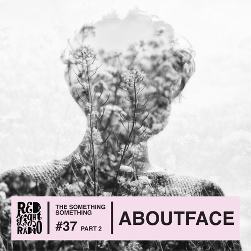 Aboutface (live) _ The Something Something on Red Light Radio #37 pt. 2