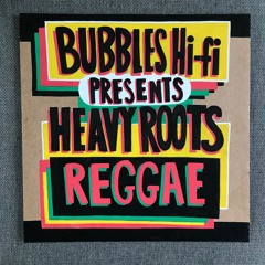 BUBBLES HIFI presents Heavy Roots Reggae