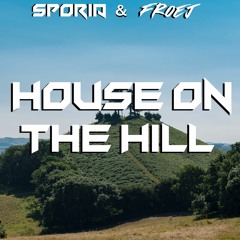 Sporia & Froej - House On The Hill
