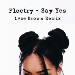 Floetry - Say Yes (Lvce Brown Remix)