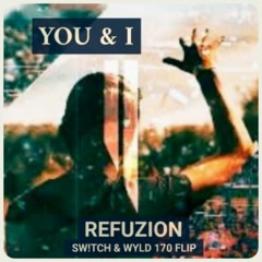 Refuzion - You & I (Sw!tch & Wyld 170 Flip)