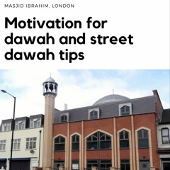 Masjid Ibrahim London- Motivation For Dawah And Tips