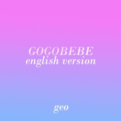 고고베베 GOGOBEBE (English Cover)- MAMAMOO (마마무) // by GEO