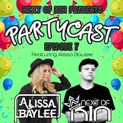 PARTYCAST || Episode 7 (Ft. Alissa Baylee)