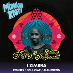 LV Premier - FSQ Featuring Dolette McDonald - I Zimbra (Alan Dixon Remix) [Midnight Riot]
