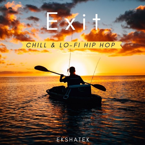 "EXIT" | Melodic Chill & Lo-Fi Hip Hop / Relaxing Instrumental Beat | EKSHATEK