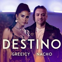 Greeicy Ft Nacho - Destino