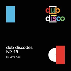Dub Discodes #19: LOVE APE