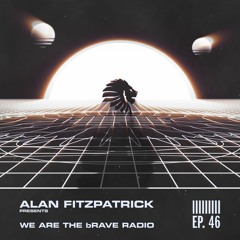We Are The Brave Radio 046