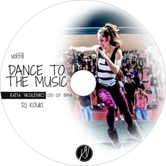 Dance to The Music 58 ( Katia Vasilenko Dj Kouki)