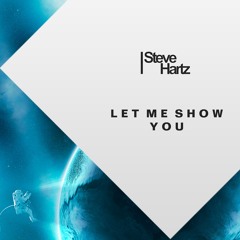 Steve Hartz - Let Me Show You