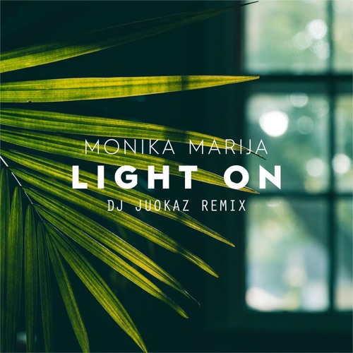 Stream Monika Marija - Light On (DJ JuoKaz Remix) JuoKaz | Listen online for free on SoundCloud