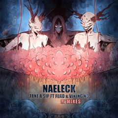 Naeleck - Take A Sip Ft. FERD & Viking N3 (JDR Remix)