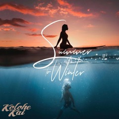 Kolohe Kai- Summer to Winter (2019)