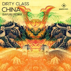 Dirty Class - China (Sayuri Remix)