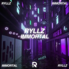 RYLLZ - Immortal