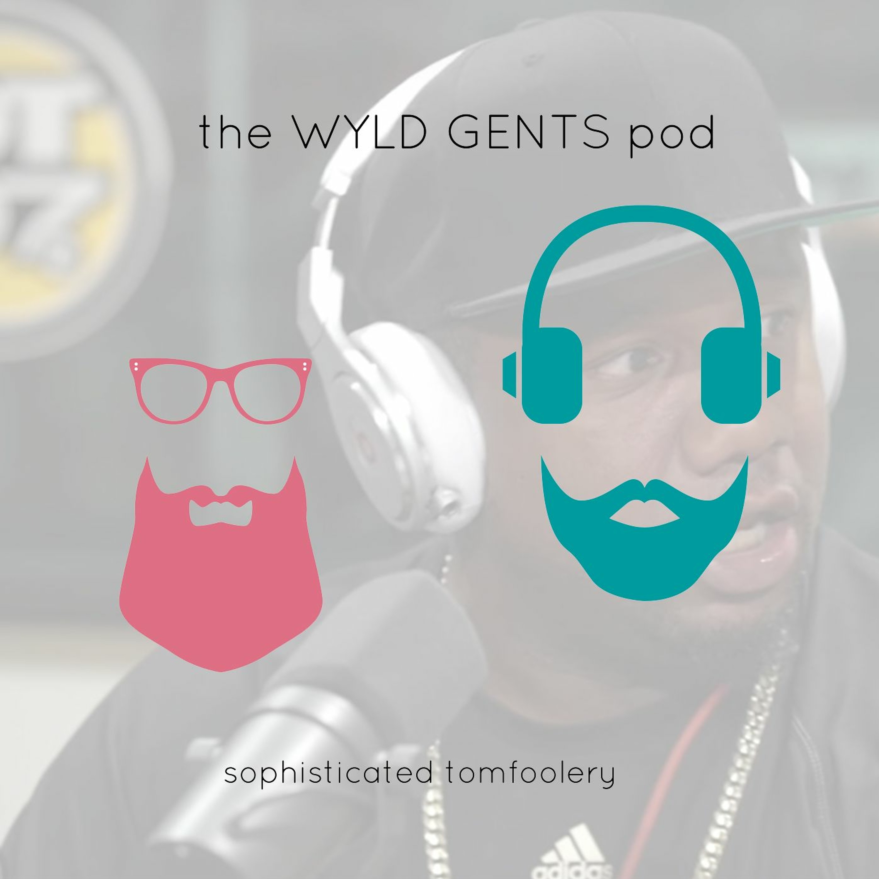 The Wyld Gents Pod