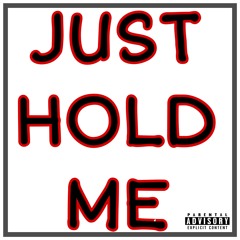 Just Hold Me