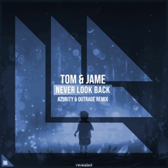 Tom & Jame - Never Look Back (Azurity & OUTRAGE Remix)[FREE DOWNLOAD]