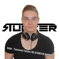 SIDO - Tausend Tatoos (DJ STUNTER Remix)