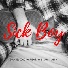 Daniel Zadka Feat. William Yang - Sick Boy