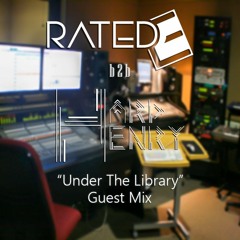 RatedE b2b Hard Henry - Under The Library Guest Mix