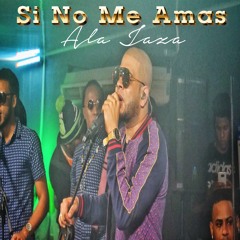 ALA JAZA - SI NO ME AMAS (2K19)