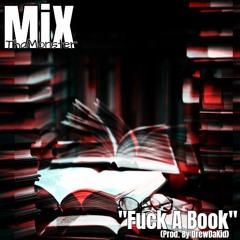 MiX- Fuck A Book (Prod. By DrewDaKid)