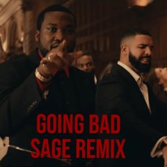 Meek Mill Ft. Drake - Going Bad (Sage Remix)