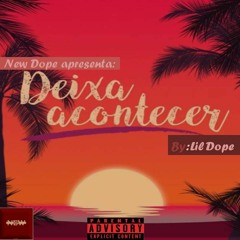 Lil Dope-Deixa acontecer