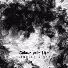 Liquexx & TnP - Colour Your Life (165 Bpm Edit)