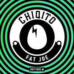 Chiqito - Fat Joe [BIRDFEED EXCLUSIVE]