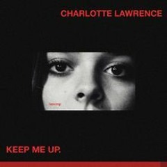 Charlotte Lawrence - Keep Me Up