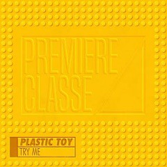 Plastic Toy & DJ Snake - Try Me