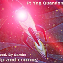 Up And Coming Ft Quandon Prod. by sambo