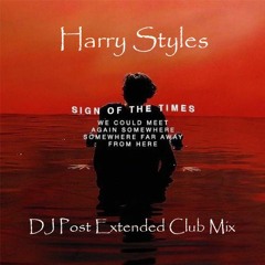 Harry Styles - Sign Of The Times (DJ Post Club Extended Mix)