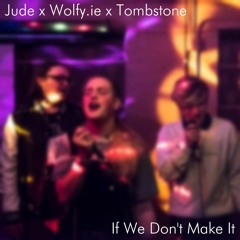 jude x wolfy.ie x tombstone - If We Don't Make It